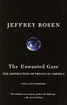 Cover of 'The Unwanted Gaze' by Jeffrey Rosen