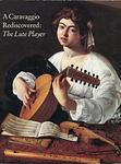 Cover of 'A Caravaggio Rediscovered, The Lute Player' by Keith Christiansen