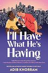 Cover of 'I'll Have What He's Having' by Adib Khorram