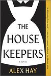 Cover of 'The Housekeepers' by Alex   Hay