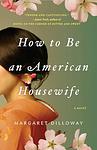 Cover of 'How To Be An American Housewife' by Margaret Dilloway