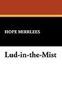Cover of 'Lud-in-the-Mist' by Hope Mirrlees