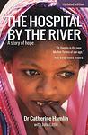 Cover of 'The Hospital By The River' by Catherine Hamlin