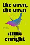 Cover of 'The Wren, The Wren' by Anne Enright