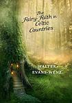 Cover of 'The Fairy Faith In Celtic Countries' by W. Y. Evans-Wentz
