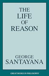 Cover of 'The Life Of Reason' by George Santayana