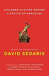 Cover of 'Children Playing Before A Statue Of Hercules' by David Sedaris