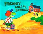 Cover of 'Froggy Goes To School' by Jonathan London