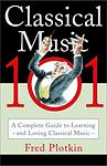 Cover of 'Classical Music 101' by Fred Plotkin