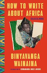 Cover of 'How To Write About Africa' by Binyavanga Wainaina