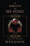 Cover of 'A Wreath Of Red Roses' by Karen Baugh Menuhin