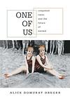 Cover of 'One Of Us' by Alice Domurat Dreger