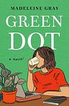 Cover of 'Green Dot' by Madeleine Gray
