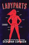 Cover of 'Ladyparts' by Deborah Copaken