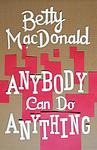 Cover of 'Anybody Can Do Anything' by Betty MacDonald