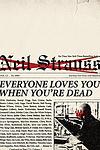 Cover of 'Everyone Loves You When You're Dead' by Neil Strauss