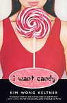 Cover of 'I Want Candy' by Kim Wong Keltner
