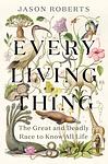 Cover of 'Every Living Thing' by Jason Roberts