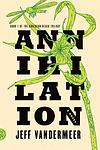 Cover of 'Annihilation' by Jeff VanderMeer