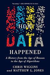 Cover of 'How Data Happened' by Chris Wiggins, Matthew L. Jones