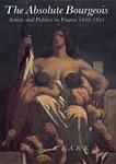 Cover of 'The Absolute Bourgeois' by T.J. Clark