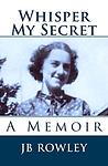 Cover of 'Whisper My Secret' by JB Rowley
