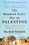 Cover of 'The Hundred Years’ War On Palestine' by Rashid Khalidi