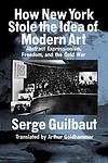 Cover of 'How New York Stole The Idea Of Modern Art' by Serge Guilbaut