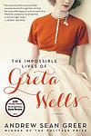 Cover of 'The Impossible Lives Of Greta Wells' by Andrew Sean Greer