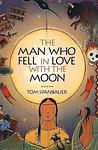 Cover of 'The Man Who Fell In Love With The Moon' by Tom Spanbauer