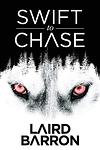 Cover of 'Swift To Chase' by Laird Barron
