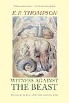 Cover of 'Witness Against The Beast' by E. P. Thompson