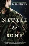 Cover of 'Nettle & Bone' by T. Kingfisher