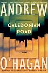 Cover of 'Caledonian Road' by Andrew O'Hagan