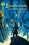 Cover of 'Land Under England' by Joseph O'Neill