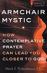 Cover of 'Armchair Mystic' by Mark E. Thibodeaux