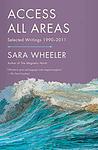Cover of 'Access All Areas' by Sara Wheeler