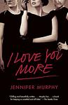 Cover of 'I Love You More' by Jennifer   Murphy