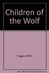 Cover of 'Children Of The Wolf' by Alfred Duggan