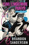 Cover of 'Yumi And The Nightmare Painter' by Brandon Sanderson