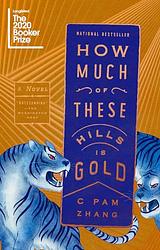 Cover of 'How Much Of These Hills Is Gold' by C Pam Zhang