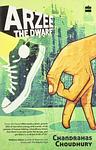 Cover of 'Arzee The Dwarf' by Chandrahas Choudhury