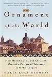 Cover of 'The Ornament Of The World' by María Rosa Menocal