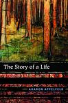 Cover of 'The Story Of A Life' by Aharon Appelfeld