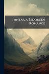 Cover of 'The Romance Of 'Antar' by Unknown