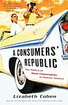 Cover of 'A Consumers' Republic' by Lizabeth Cohen