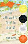Cover of 'The Sleepwalker's Guide To Dancing' by Mira Jacob