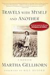 Cover of 'Travels With Myself And Another' by Martha Gellhorn