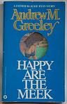 Cover of 'Happy Are The Meek' by Andrew M. Greeley