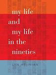 Cover of 'My Life and My Life in the Nineties' by Lyn Hejinian